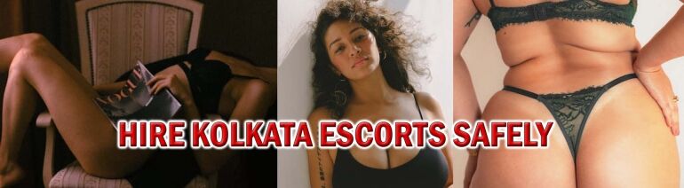 hire Kolkata escorts safely
